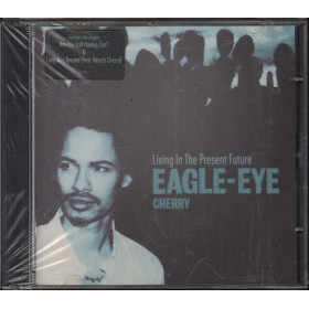 Eagle-Eye Cherry CD Living In The Present Future Nuovo Sigillato 0731454374521
