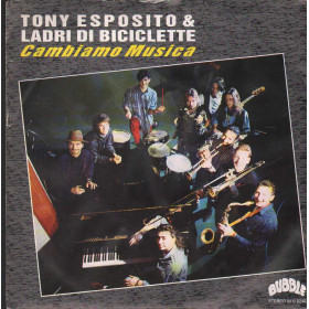 Tony Esposito & Ladri Di Biciclette Vinile 7" 45 giri Cambiamo Musica Nuovo