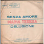 Maria Teresa Vinile 7" 45 giri Senza amore / Delusione / GP110 Nuovo