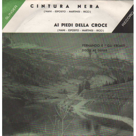 Fernando E Gli Eremiti Vinile 7" 45 giri Cintura Nera / Ai Piedi Della Croce / AE06869 Nuovo