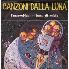 Canzoni Dalla Luna Vinile 7" 45 giri L'assemblea / Luna Di Miele Nuovo