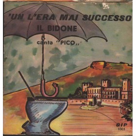 Pico Vinile 7" 45 giri 'Un L'Era Mai Successo / Il Bidone / GIP1003 Nuovo