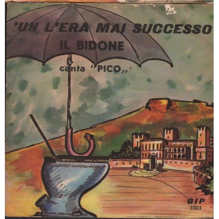 Pico Vinile 7" 45 giri 'Un L'Era Mai Successo / Il Bidone / GIP1003 Nuovo