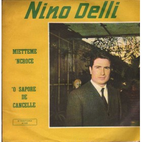 Nino Delli Vinile 7" 45 giri Mietteme 'Ncroce / 'O Sapore De' Cancelle Nuovo