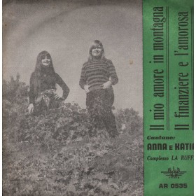 Anna E Katia Vinile 7" 45 giri Il Mio Amore In Montagna / Il Finanziere E L'Amorosa Nuovo