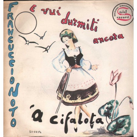 Francuccio Noto Vinile 7" 45 giri E Vui Durmiti Ancora / A Cifalota Nuovo