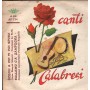 Canti Calabresi Vinile 7" 45 giri Scegli A Cui Ti Voi Spusa' / Ballamu C'A' Zampogna Nuovo