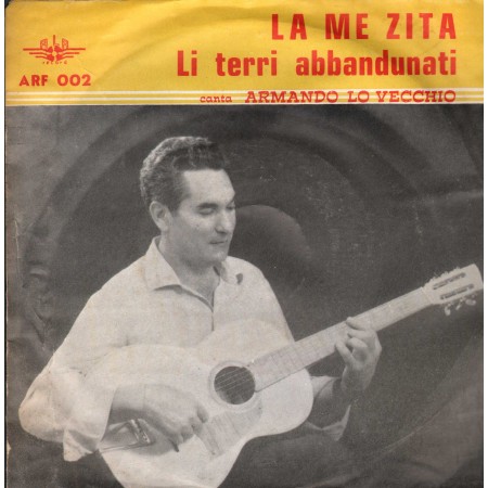 Armando Lo Vecchio Vinile 7" 45 giri La Me Zita / Li Terri Abbandunati Nuovo