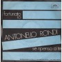 Antonello Rondi Vinile 7" 45 giri Fortunato Io / Se Ripenso A Te Nuovo