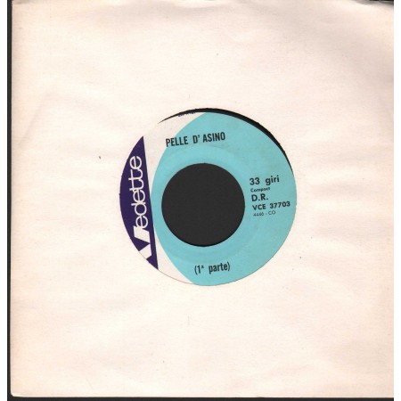 Unknown Artist Vinile 7" 45 giri Pelle D'Asino, 1, 2 Parte / Vedette – VCE37703 Nuovo