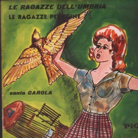 Carola Vinile 7" 45 giri Le Ragazze Dell'Umbria / Le Ragazze Perugine / PI7339 Nuovo