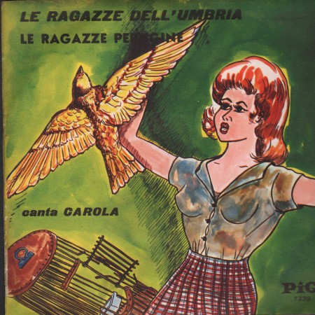 Carola Vinile 7" 45 giri Le Ragazze Dell'Umbria / Le Ragazze Perugine / PI7339 Nuovo
