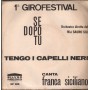 Franca Siciliano Vinile 7" 45 giri Se Dopo Tu / Tengo I Capelli Neri / XP625 Nuovo