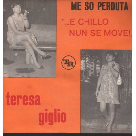 Teresa Giglio Vinile 7" 45 giri Me So Perduta / E Chillo Nun Se Move / TR Record – none Nuovo