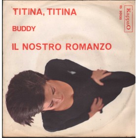 Buddy Vinile 7" 45 giri Titina, Titina / Il Nostro Romanzo / KappaO – ES20135 Nuovo