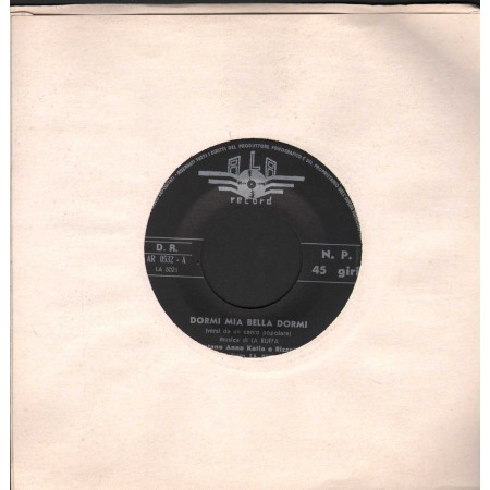 Anna E Katia Vinile 7" 45 giri Dormi Mia Bella Dormi / Moretto / ALA – AR0532 Nuovo