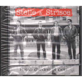 Stelle & Strisce CD Posso Chiedere Al Cielo Nuovo Sigillato CMCD013