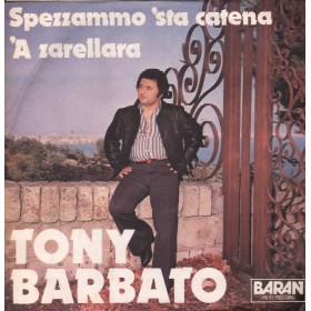 Tony Barbato ‎Vinile 7" 45 giri Spezzammo 'Sta Catena / 'A Zarellara / BR101 Nuovo