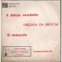 Virginia Da Brescia ‎Vinile 7" 45 giri ‘E Ddoje Vendette / 'O Masculo / RF172 Nuovo
