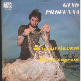 Gino Profenna ‎Vinile 7" 45 giri Io Te Vurria Vasa' / Luna Caprese / Star Record – STA1102 Nuovo