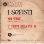 I Sofisti Vinile 7" 45 giri Non Verrà / È Troppo Bella Per Te / FC2221 Nuovo