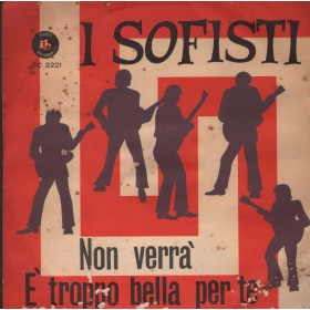 I Sofisti Vinile 7" 45 giri Non Verrà / È Troppo Bella Per Te / FC2221 Nuovo