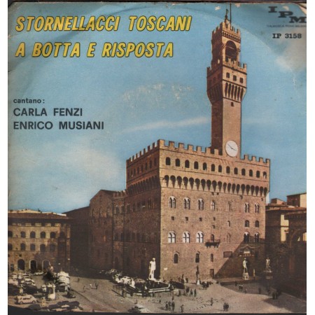 Fenzi, Musiani ‎Vinile 7" 45 giri Stornellacci Toscani A Botta E Risposta / IP3158 Nuovo