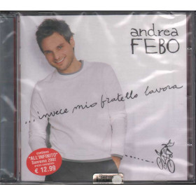 Andrea Febo CD ...Invece Mio Fratello Lavora Nuovo Sigillato 0743219237323