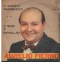 Aurelio Fierro Vinile 7" 45 giri 'O Surdato 'Nnammurato / 'O Mare 'E Margillina / LdA6006