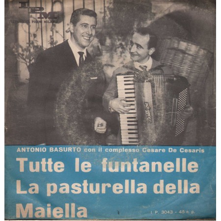Antonio Basurto Vinile 7" 45 giri Tutte Le Funtanelle /La Pasturella Della Maiella