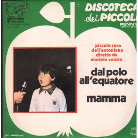 Coro Antoniano, M. Ventre Vinile 7" 45 giri Dal Polo All'Equatore / Mamma / RPNNP02179
