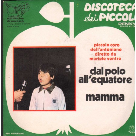 Coro Antoniano, M. Ventre Vinile 7" 45 giri Dal Polo All'Equatore / Mamma / RPNNP02179