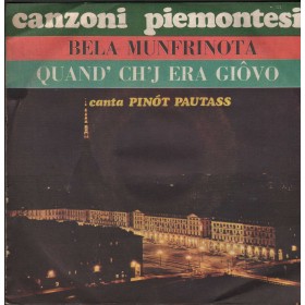 Pinot Pautass Vinile 7" 45 giri Bela Munfrinota /Quand' Ch'j Era Giovo / S33 Nuovo