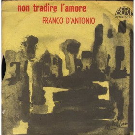 Franco D' Antonio Vinile 7" 45 giri Non Tradire L' Amore / Nostalgico Sogno / DVMB0020