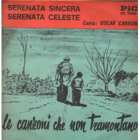 Oscar Carboni Vinile 7" 45 giri Serenata Sincera / Serenata Celeste / PI7069 Nuovo