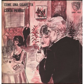 Complesso Spring Vinile 7" 45 giri Come Una Soigaretta / Canta Pierrot / SRP103 Nuovo