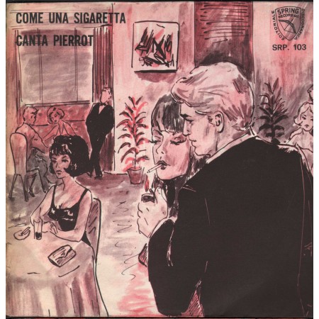 Complesso Spring Vinile 7" 45 giri Come Una Soigaretta / Canta Pierrot / SRP103 Nuovo