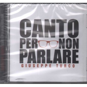 Giuseppe Turco CD Canto Per Non Parlare Zeus Record – GD94022 Sigillato