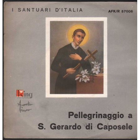 Aurelio Fierro ‎Vinile 7" 45 giri Pellegrinaggio A S.Gerardo Di Caposele King Universal – AFKR57006 Nuovo