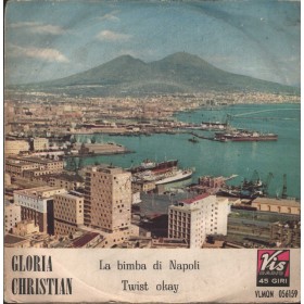 Gloria Christian Vinile 7" 45 giri La Bimba Di Napoli / Twist Okay Vis Radio – VLMQN056159 Nuovo