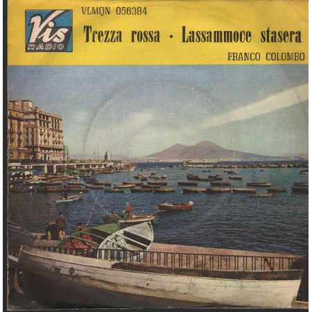 Franco Colombo Vinile 7" 45 giri Trezza Rossa / Lassammoce Stasera Vis Radio – VLMQN056384 Nuovo