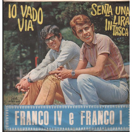 Franco IV E Franco I Vinile 7" 45 giri Io Vado Via / Senza Una Lira In Tasca Style – STMS682 Nuovo