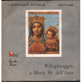 Aurelio Fierro Vinile 7" 45 giri Pellegrinaggio A Maria SS. Dell' Arco Universal – AFKR57005 Nuovo