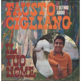 Fausto Cigliano ‎Vinile 7" 45 giri Il Tuo Nome / L'Ultimo Addio Parade – PRC5055 Nuovo