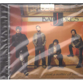 Bad Jokes CD Just A Matter Of Time Nuovo 4029759066750