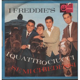 I Freddie's Vinile 7" 45 I Quattro Ciucci / Se Mi Chiedessi BRC4003 Nuovo