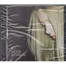 Dot Allison CD Afterglow Nuovo Sigillato 0743217009526