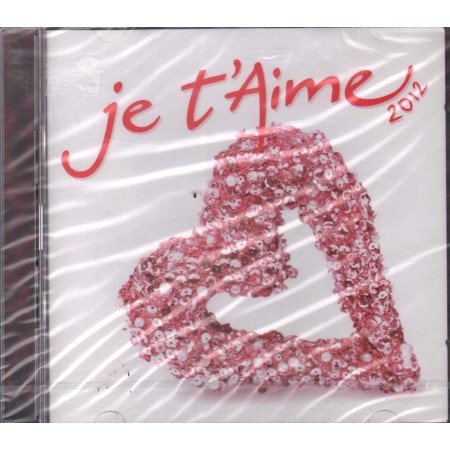 Various CD Je T'Aime 2012 Universal Music – 5337574 Sigillato