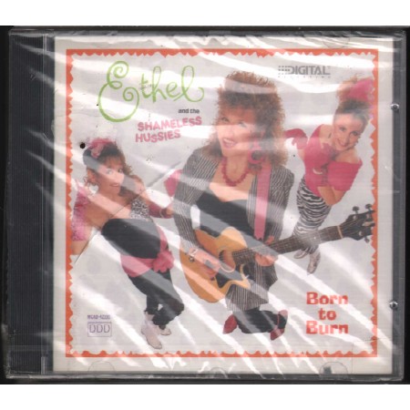 Ethel And The Shameless Hussies CD Born To Burn MCA Records – MCAD42191 Sigillato