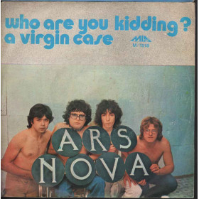 Ars Nova 45giri 7"  Who Are You Kidding? / A Virgin Case  Nuovo